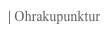 | Ohrakupunktur